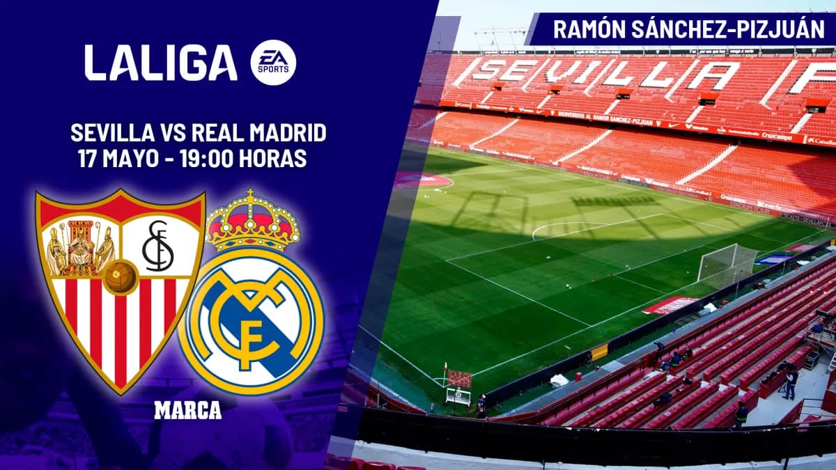 Sevilla - Real Madrid : enjeux et tensions avant la fin de saison de Liga
